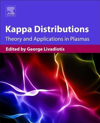 Kappa Distributions: Theory and Applications in Plasmas by Livadiotis, George