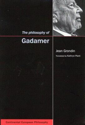 The Philosophy of Gadamer by Grondin, Jean