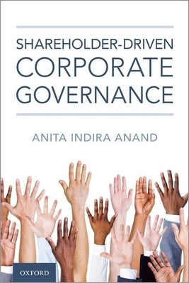 Shareholder-Driven Corporate Governance by Anand, Anita Indira