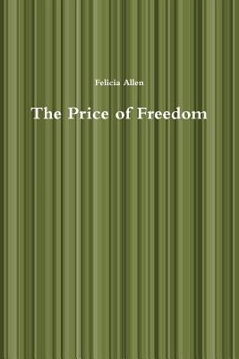 The Price of Freedom by Allen, Felicia