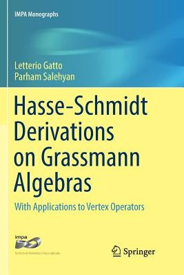 Hasse-Schmidt Derivations on Grassmann Algebras: With Applications to Vertex Operators by Gatto, Letterio