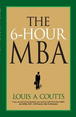 The 6 Hour MBA (English) by Louis a Coutts