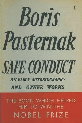 Safe Conduct: An Autobiography and Other Writings by Pasternak, Boris