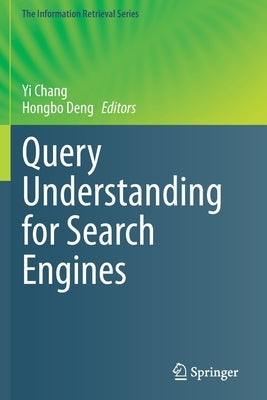 Query Understanding for Search Engines by Chang, Yi
