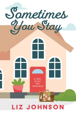Sometimes You Stay: A Red Door Inn Romance by Johnson, Liz