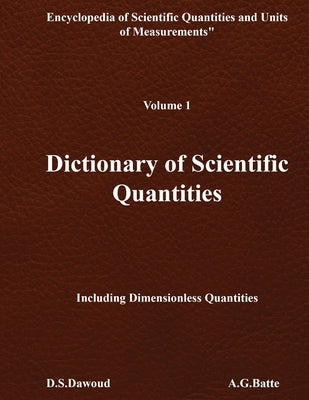 DICTIONARY OF SCIENTIFIC QUANTITIES - Volume I by Dawoud, D. S.