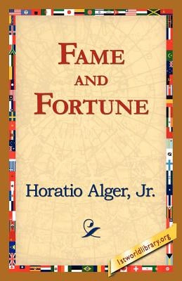 Fame and Fortune by Alger, Horatio, Jr.
