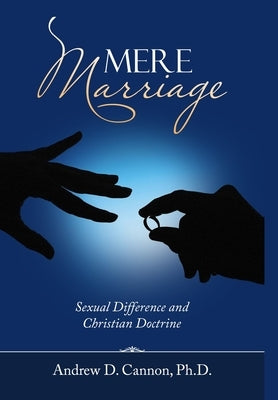 Mere Marriage by Cannon, Andrew D.