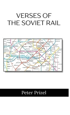 Verses of the Soviet Rail by Prizel, Peter