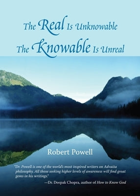The Real Is Unknowable, the Knowable Is Unreal by Powell, Robert