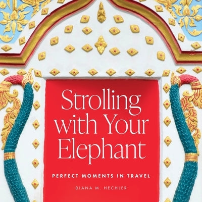Strolling with Your Elephant by Hechler, Diana M.