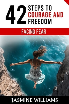 Facing Fear: 42 Steps to Courage and Freedom by Williams, Jasmine