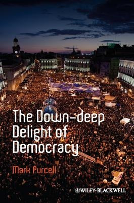 Down-Deep Delight of Democracy by Purcell, Mark