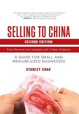 Selling to China: A Guide for Small and Medium-Sized Businesses by Chao, Stanley