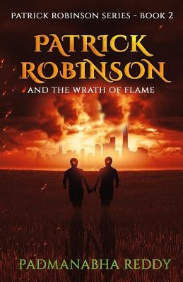 Patrick Robinson and the Wrath of Flame by Reddy, Padmanabha
