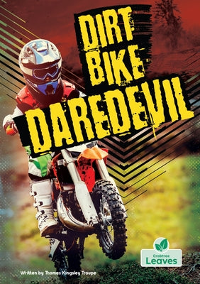Dirt Bike Daredevil by Troupe, Thomas Kingsley