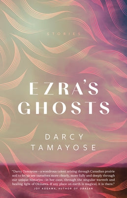 Ezra's Ghosts: Stories by Tamayose, Darcy