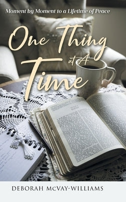 One Thing at A Time: Moment by Moment to a Lifetime of Peace by McVay-Williams, Deborah