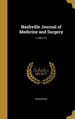 Nashville Journal of Medicine and Surgery; v.106 n.12 by Anonymous