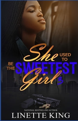 She use to be the sweetest girl 3 by King, Linette