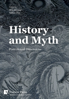 History and Myth: Postcolonial Dimensions by Nirmal, Arti
