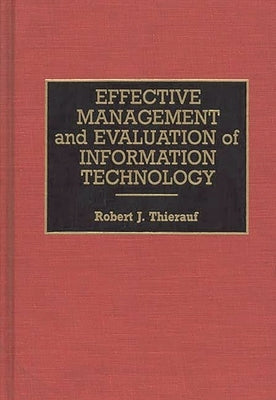 Effective Management and Evaluation of Information Technology by Thierauf, Robert J.