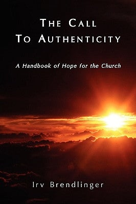 The Call to Authenticity by Brendlinger, Irv