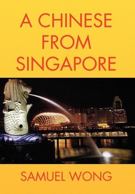 A Chinese From Singapore by Wong, Samuel