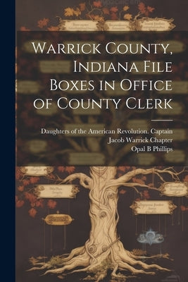 Warrick County, Indiana File Boxes in Office of County Clerk by Phillips, Opal B.