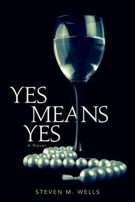 Yes Means Yes by Wells, Steven M.