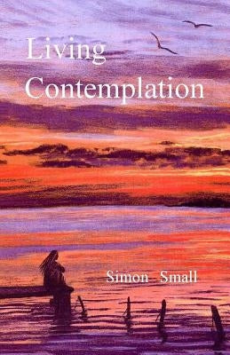 Living Contemplation by Small, Simon
