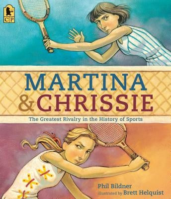 Martina and Chrissie: The Greatest Rivalry in the History of Sports by Bildner, Phil
