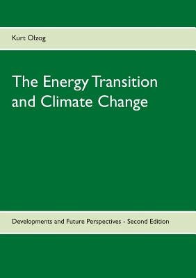 The Energy Transition and Climate Change: Developments and Future Perspectives - Second Edition by Olzog, Kurt