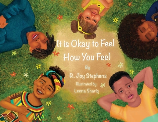 It is Okay to Feel How You Feel by Stephens, R. Joy