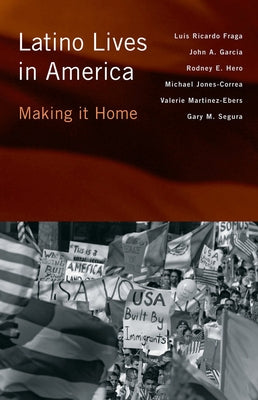 Latino Lives in America: Making It Home by Fraga, Luis Ricardo