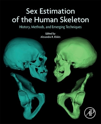 Sex Estimation of the Human Skeleton: History, Methods, and Emerging Techniques by Klales, Alexandra R.