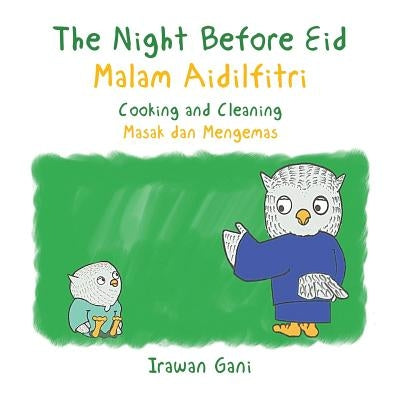 The Night Before Eid / Malam Aidilfitri: Cooking and Cleaning / Masak dan Mengemas by Gani, Irawan