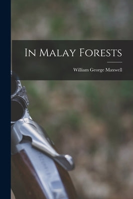 In Malay Forests by Maxwell, William George