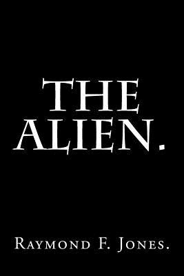 The Alien. by Jones, Raymond F.