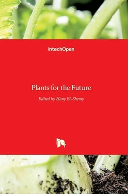 Plants for the Future by El-Shemy, Hany