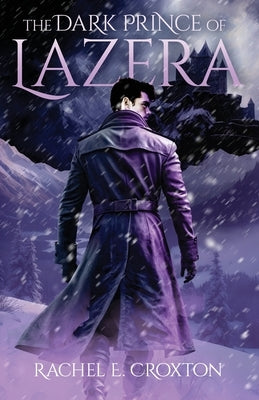 The Dark Prince of Lazera by Croxton, Rachel E.