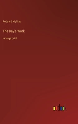 The Day's Work: in large print by Kipling, Rudyard