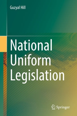 National Uniform Legislation by Hill, Guzyal