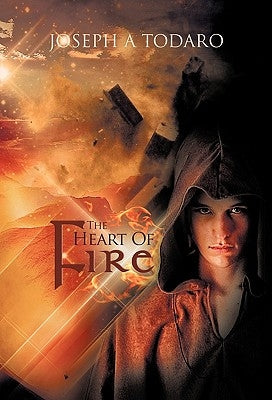 The Heart of Fire by Todaro, Joseph A.