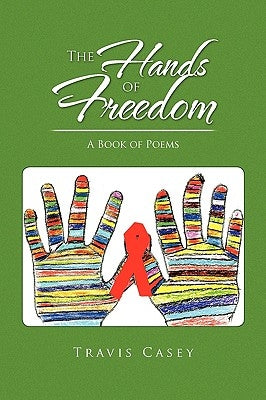 The Hands of Freedom by Casey, Travis