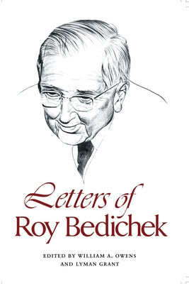 Letters of Roy Bedichek by Owens, William A.