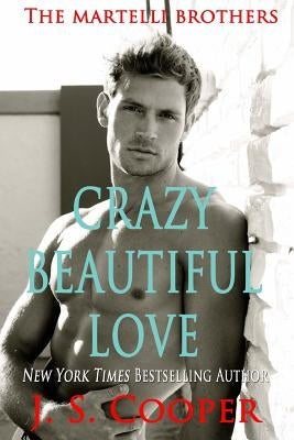 Crazy Beautiful Love by Cooper, J. S.