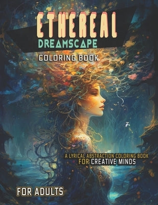 Ethereal Dreamscapes: A Lyrical Abstraction Coloring Book for Creative Minds by Puuzhakkal, Niddhish