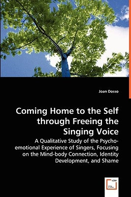 Coming Home to the Self through Freeing the Singing Voice by Dosso, Joan