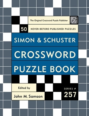 Simon and Schuster Crossword Puzzle Book #257: The Original Crossword Puzzle Publisher by Samson, John M.